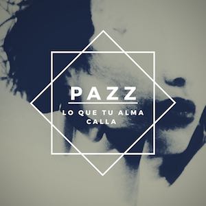 Pazz - Lo que tu alma calla.jpg